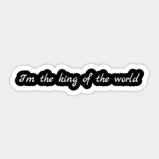 I'm the king of the world Sticker